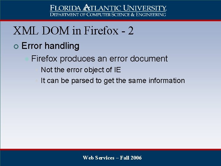 XML DOM in Firefox - 2 ¢ Error handling l Firefox produces an error