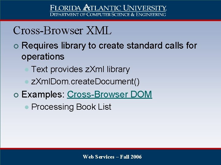 Cross-Browser XML ¢ Requires library to create standard calls for operations Text provides z.