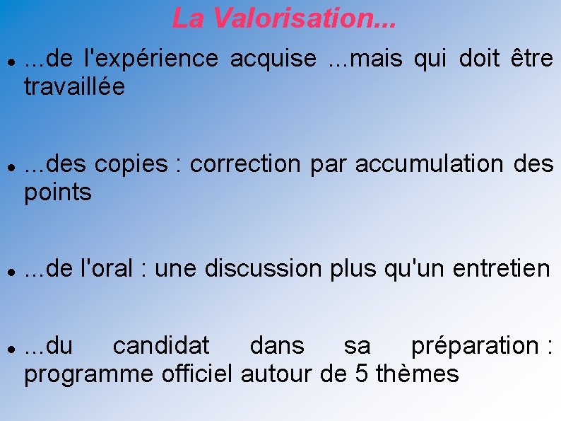 La Valorisation. . . . de l'expérience acquise. . . mais qui doit être