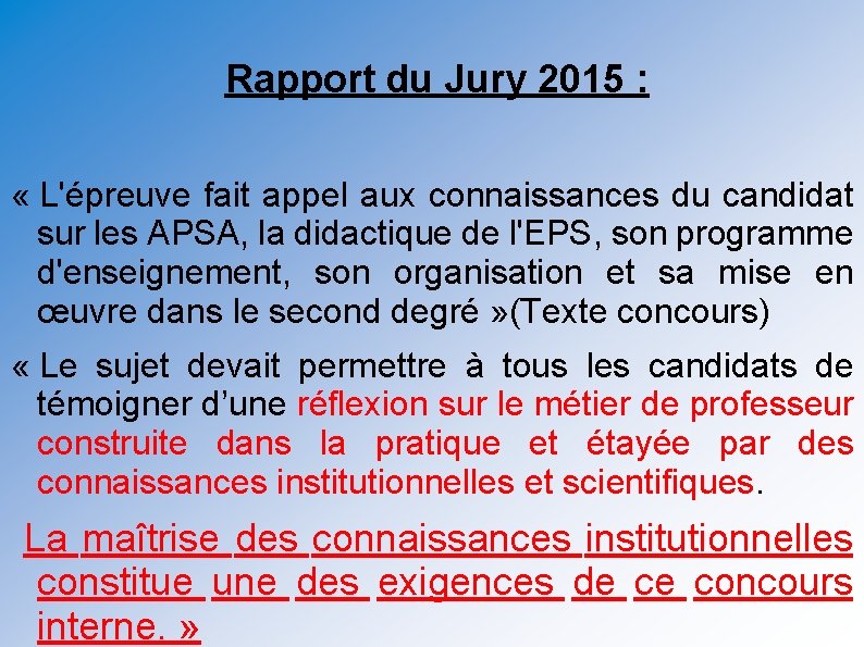 Rapport du Jury 2015 : « L'épreuve fait appel aux connaissances du candidat sur