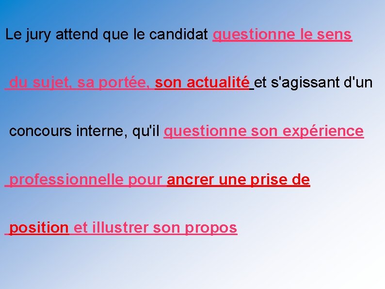 Le jury attend que le candidat questionne le sens du sujet, sa portée, son