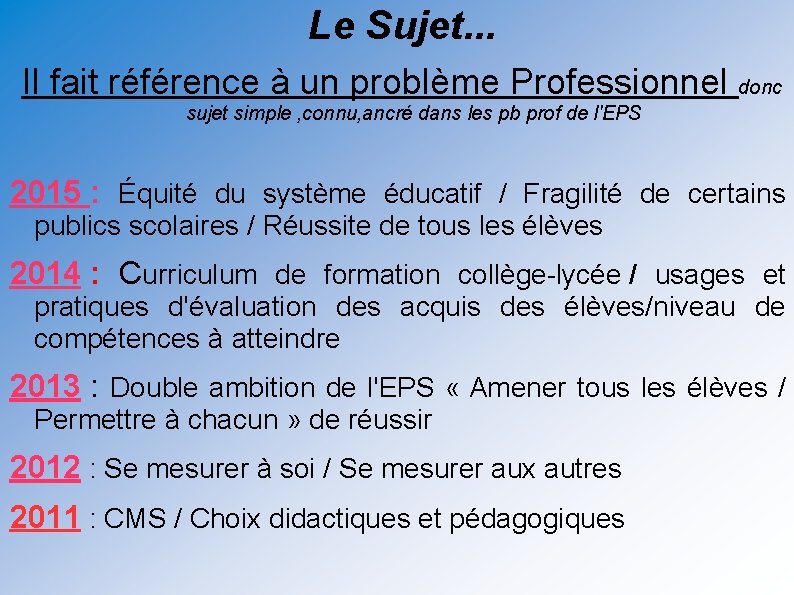 Le Sujet. . . Il fait référence à un problème Professionnel donc sujet simple