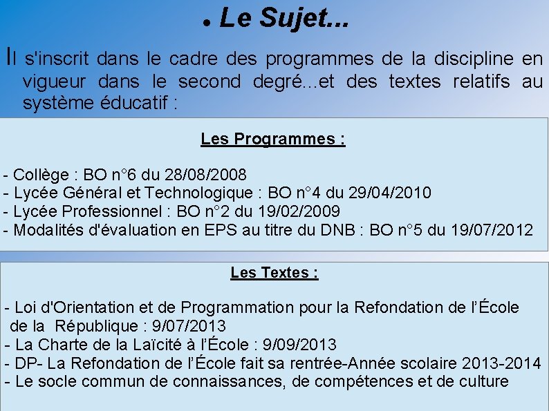  Il Le Sujet. . . s'inscrit dans le cadre des programmes de la