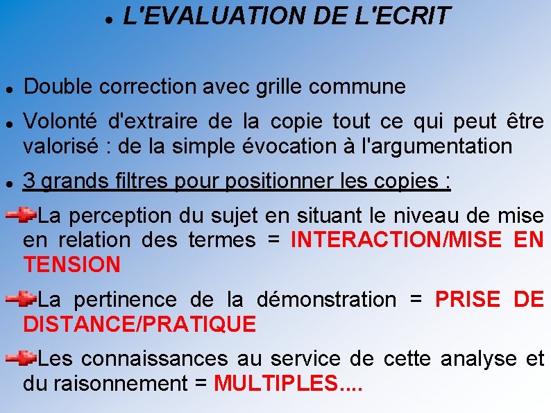  L'EVALUATION DE L'ECRIT Double correction avec grille commune Volonté d'extraire de la copie