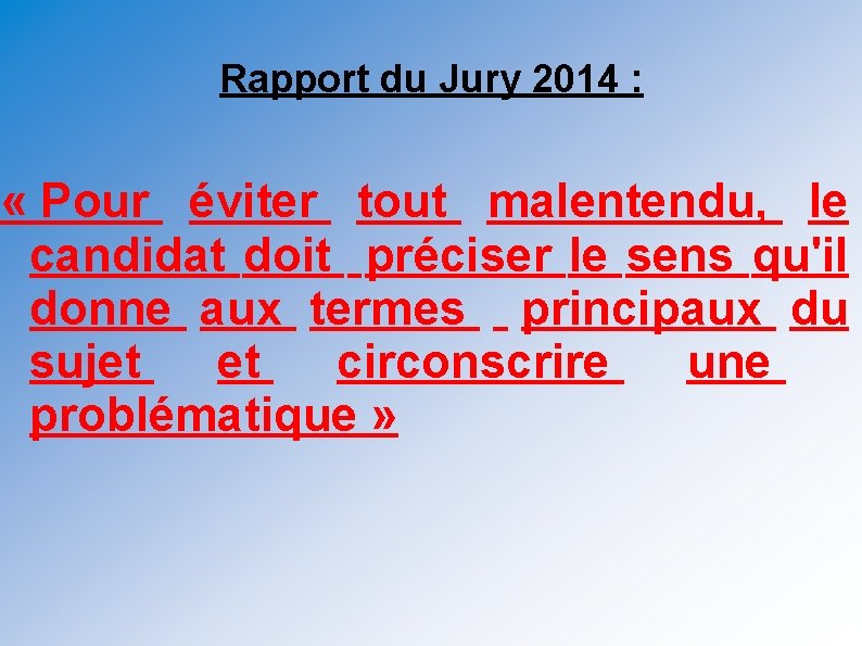Rapport du Jury 2014 : « Pour éviter tout malentendu, le candidat doit préciser