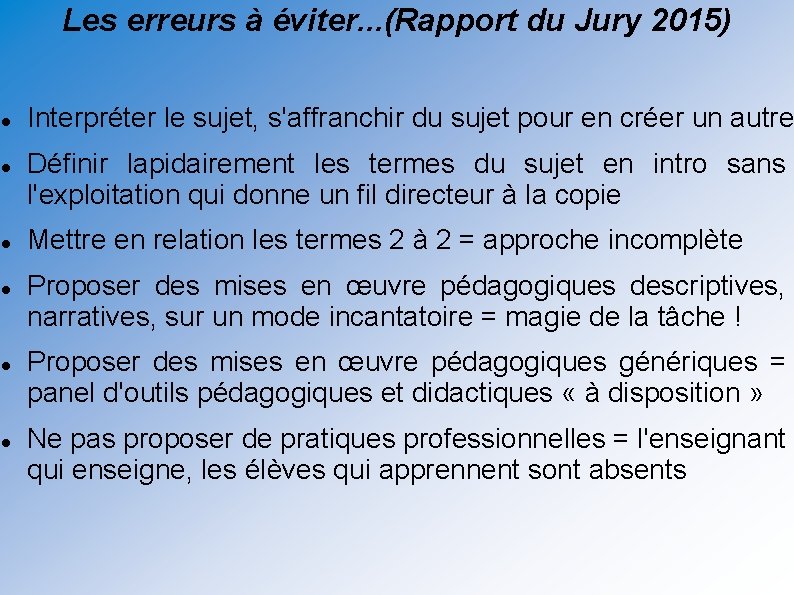 Les erreurs à éviter. . . (Rapport du Jury 2015) Interpréter le sujet, s'affranchir