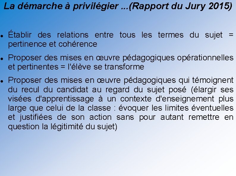 La démarche à privilégier. . . (Rapport du Jury 2015) Établir des relations entre