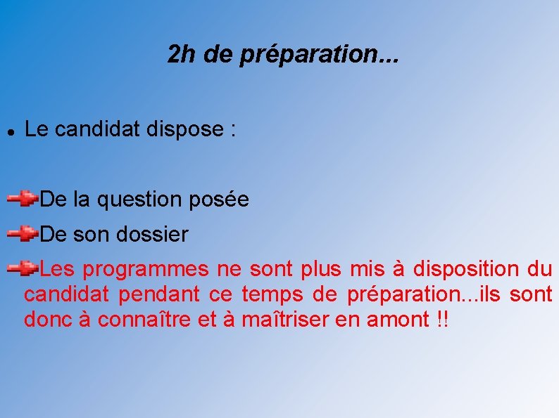 2 h de préparation. . . Le candidat dispose : De la question posée