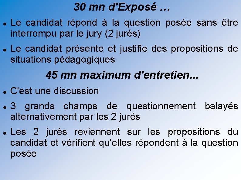 30 mn d'Exposé … Le candidat répond à la question posée sans être interrompu