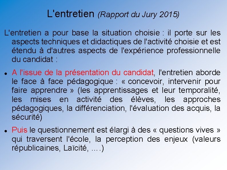L'entretien (Rapport du Jury 2015) L'entretien a pour base la situation choisie : il