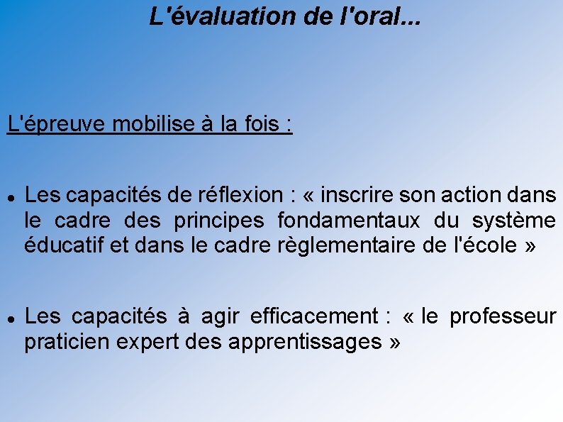 L'évaluation de l'oral. . . L'épreuve mobilise à la fois : Les capacités de