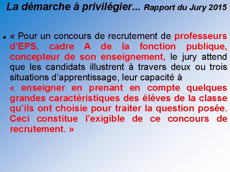 La démarche à privilégier. . . Rapport du Jury 2015 « Pour un concours