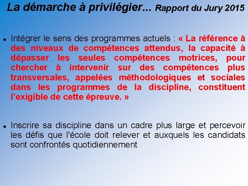 La démarche à privilégier. . . Rapport du Jury 2015 Intégrer le sens des