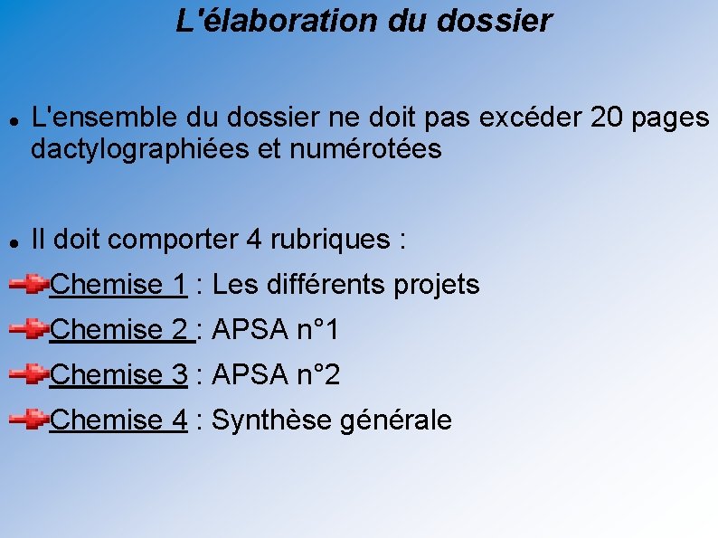 L'élaboration du dossier L'ensemble du dossier ne doit pas excéder 20 pages dactylographiées et