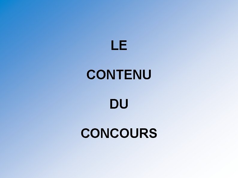 LE CONTENU DU CONCOURS 
