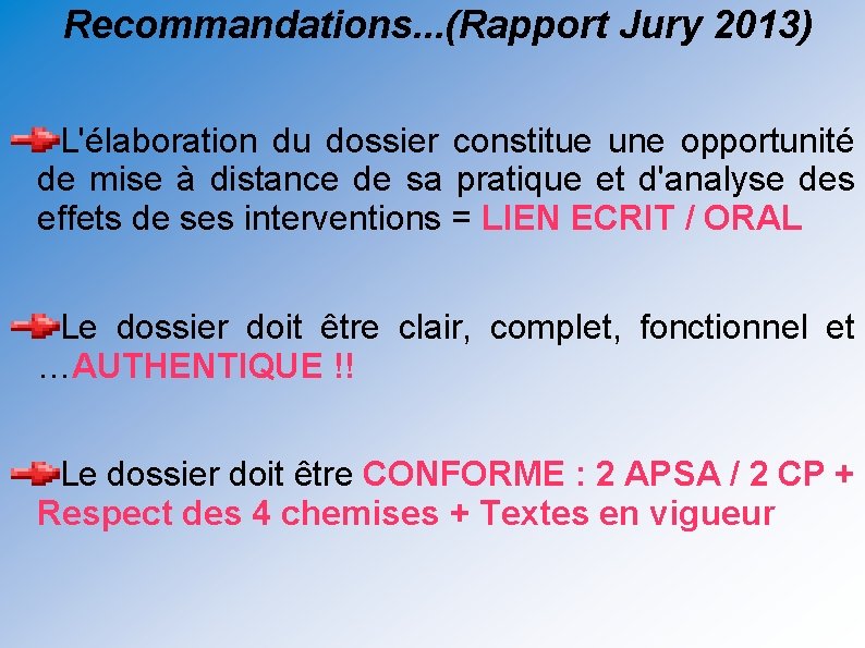 Recommandations. . . (Rapport Jury 2013) L'élaboration du dossier constitue une opportunité de mise