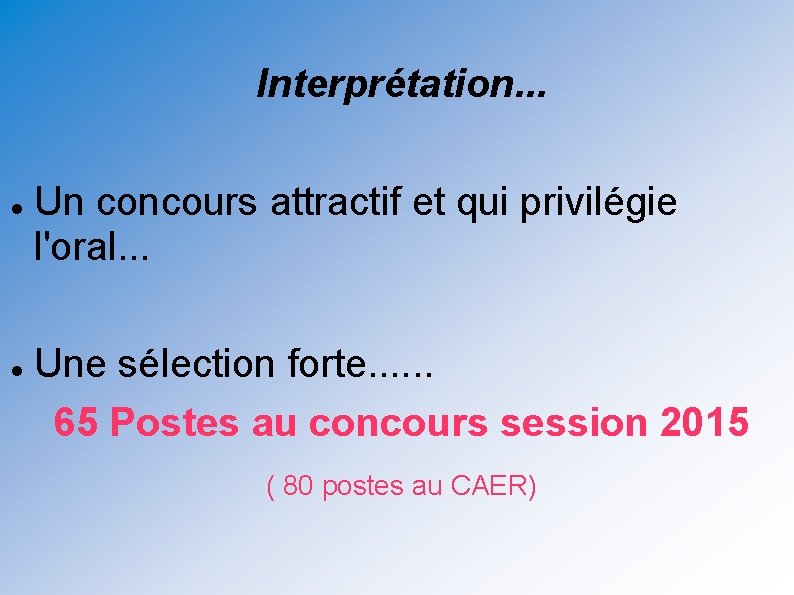 Interprétation. . . Un concours attractif et qui privilégie l'oral. . . Une sélection