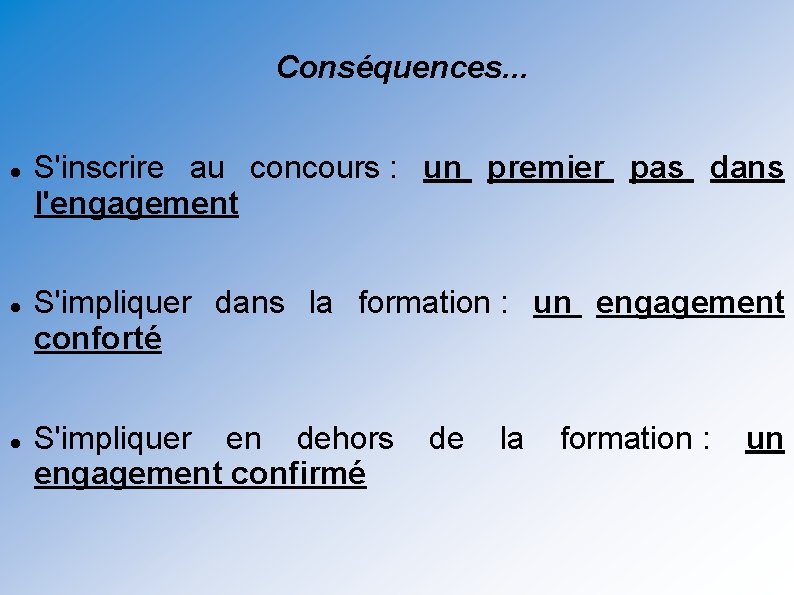 Conséquences. . . S'inscrire au concours : un premier pas dans l'engagement S'impliquer dans