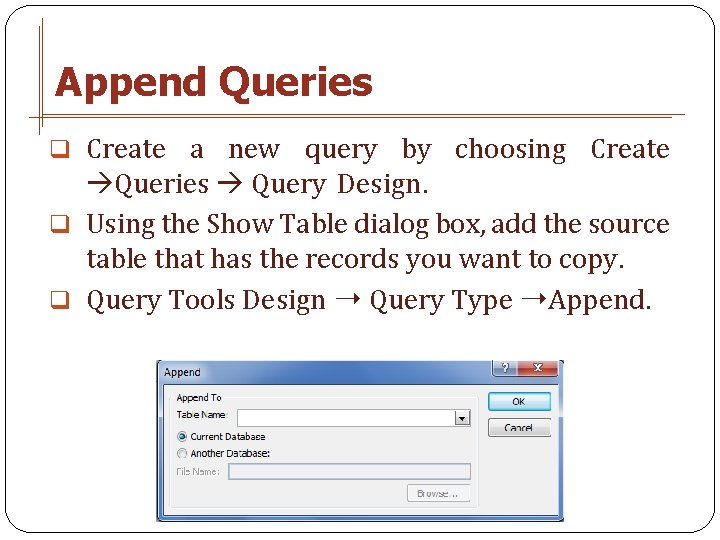 Append Queries q Create a new query by choosing Create Queries Query Design. q