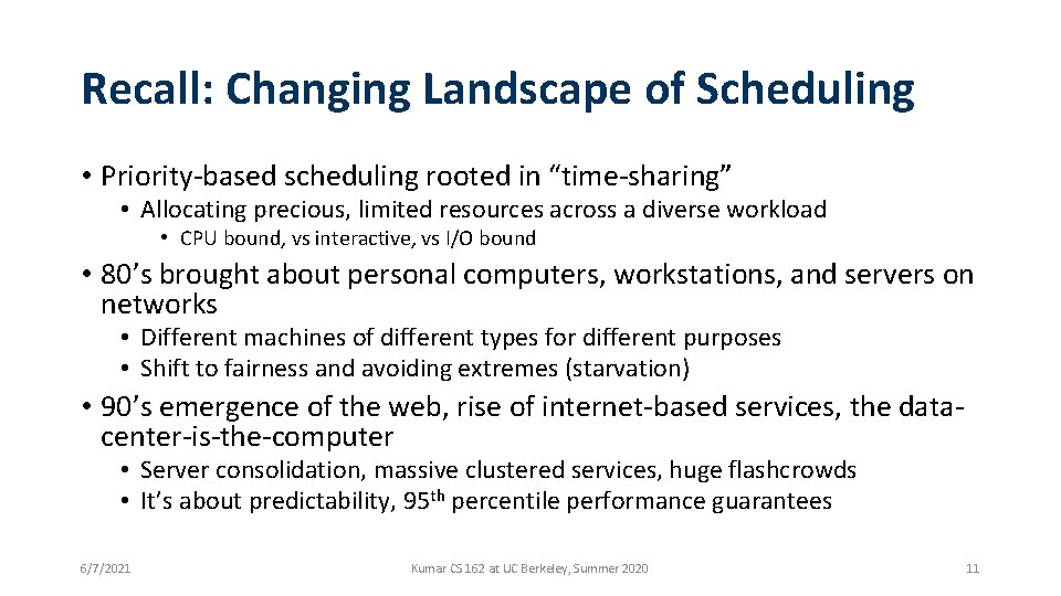 Recall: Changing Landscape of Scheduling • Priority-based scheduling rooted in “time-sharing” • Allocating precious,