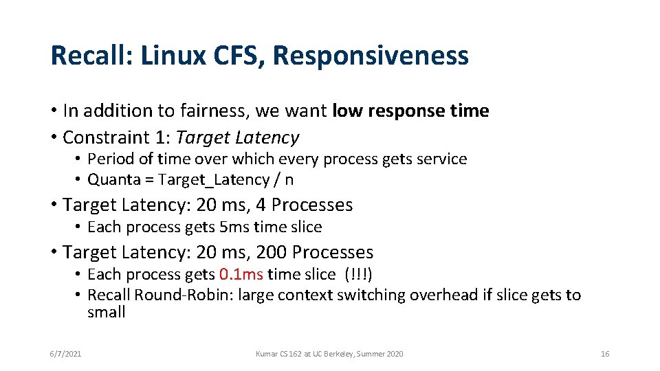 Recall: Linux CFS, Responsiveness • In addition to fairness, we want low response time