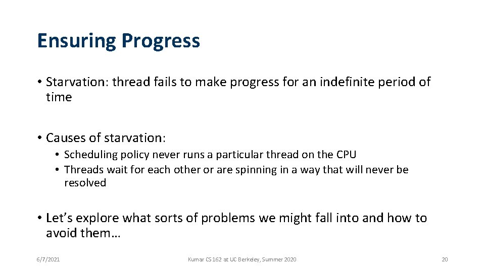 Ensuring Progress • Starvation: thread fails to make progress for an indefinite period of