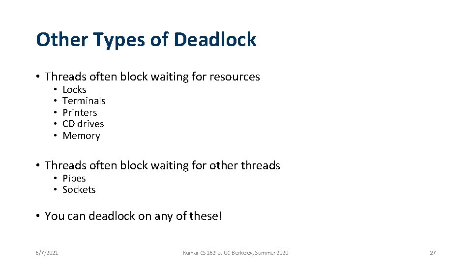 Other Types of Deadlock • Threads often block waiting for resources • • •