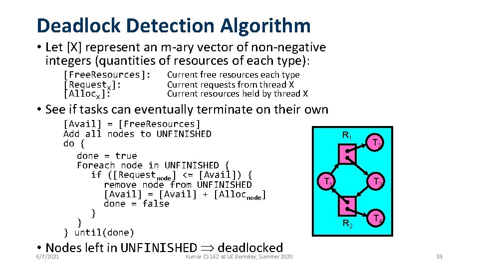 Deadlock Detection Algorithm • Let [X] represent an m-ary vector of non-negative integers (quantities