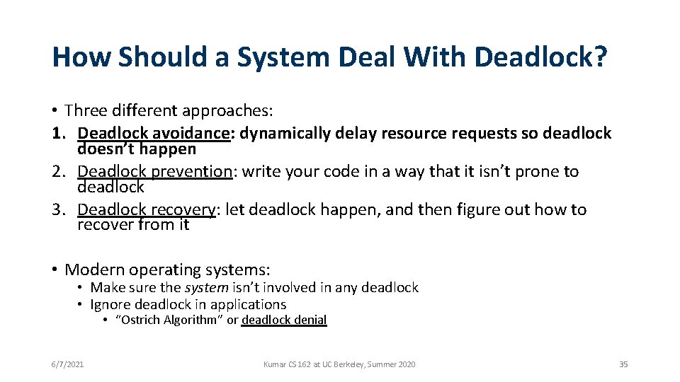 How Should a System Deal With Deadlock? • Three different approaches: 1. Deadlock avoidance: