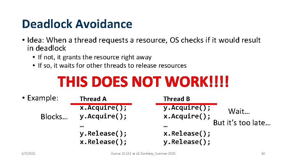 Deadlock Avoidance • Idea: When a thread requests a resource, OS checks if it