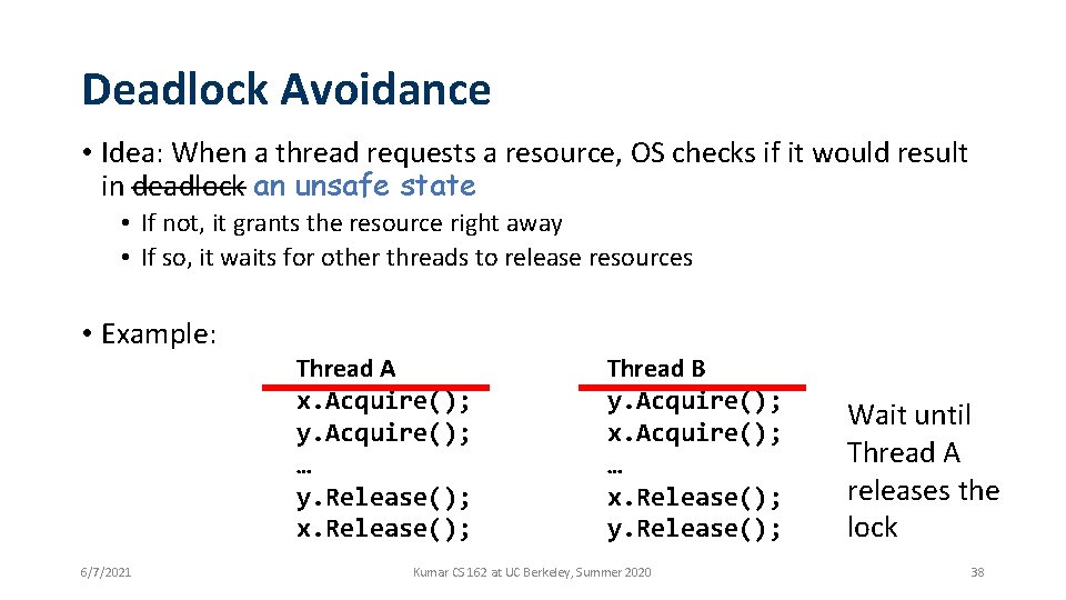 Deadlock Avoidance • Idea: When a thread requests a resource, OS checks if it