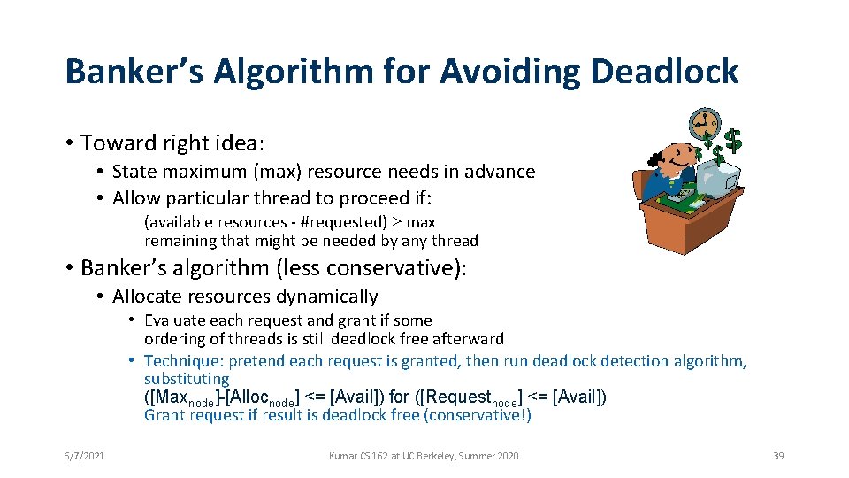 Banker’s Algorithm for Avoiding Deadlock • Toward right idea: • State maximum (max) resource