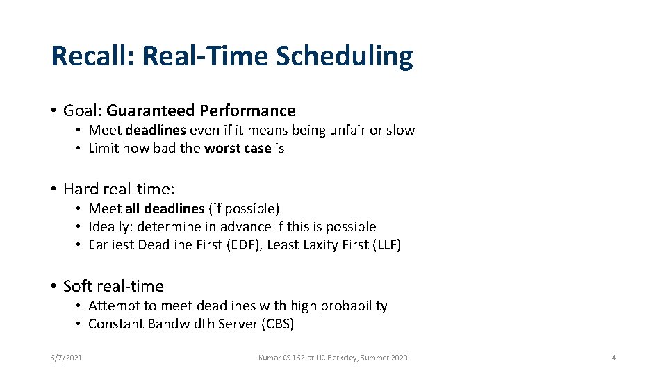 Recall: Real-Time Scheduling • Goal: Guaranteed Performance • Meet deadlines even if it means