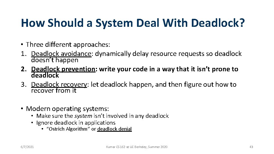 How Should a System Deal With Deadlock? • Three different approaches: 1. Deadlock avoidance: