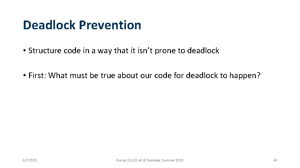 Deadlock Prevention • Structure code in a way that it isn’t prone to deadlock