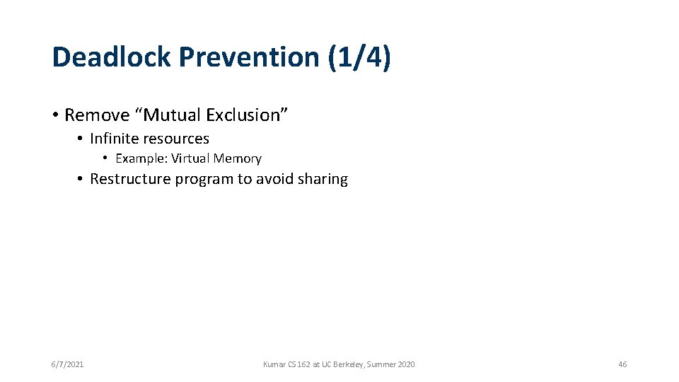 Deadlock Prevention (1/4) • Remove “Mutual Exclusion” • Infinite resources • Example: Virtual Memory