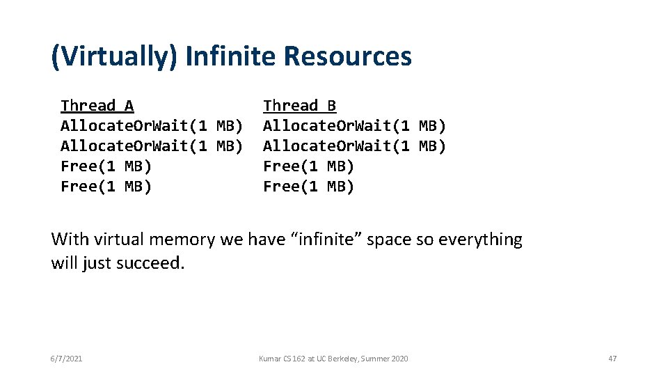 (Virtually) Infinite Resources Thread A Allocate. Or. Wait(1 MB) Free(1 MB) Thread B Allocate.