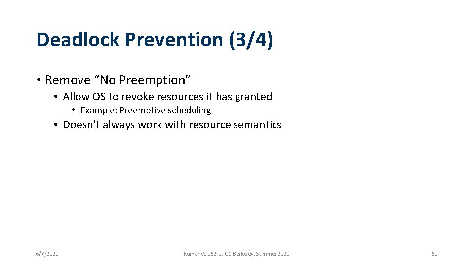 Deadlock Prevention (3/4) • Remove “No Preemption” • Allow OS to revoke resources it