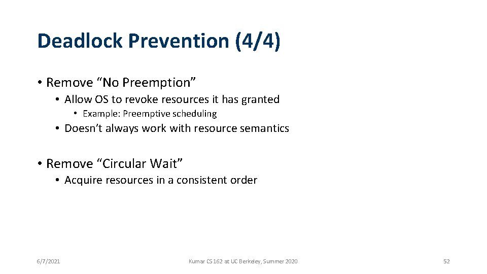 Deadlock Prevention (4/4) • Remove “No Preemption” • Allow OS to revoke resources it