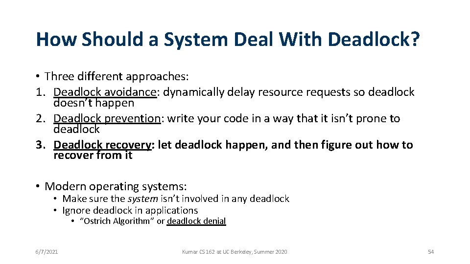 How Should a System Deal With Deadlock? • Three different approaches: 1. Deadlock avoidance: