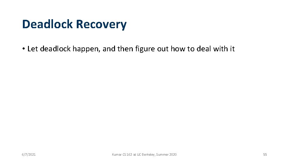 Deadlock Recovery • Let deadlock happen, and then figure out how to deal with