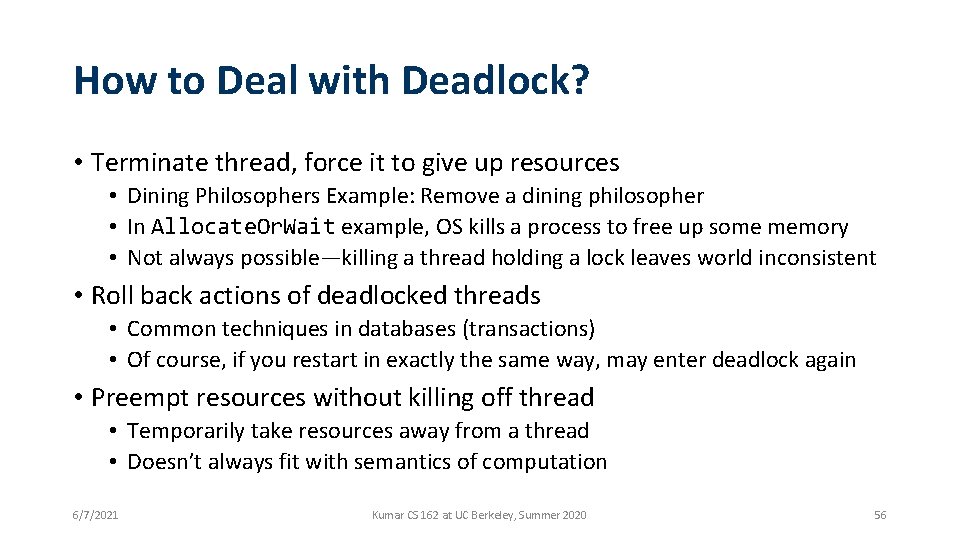 How to Deal with Deadlock? • Terminate thread, force it to give up resources