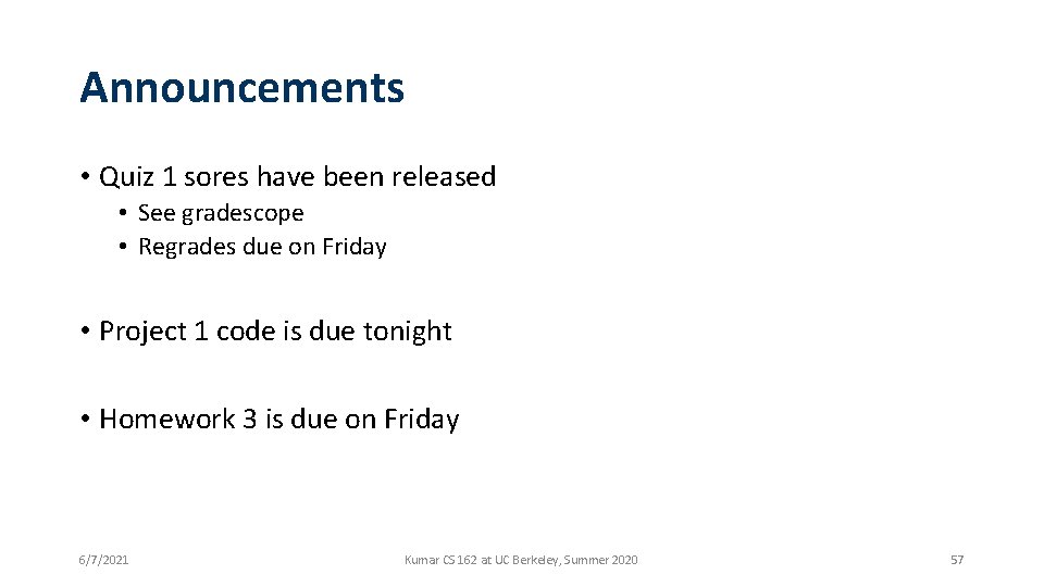 Announcements • Quiz 1 sores have been released • See gradescope • Regrades due