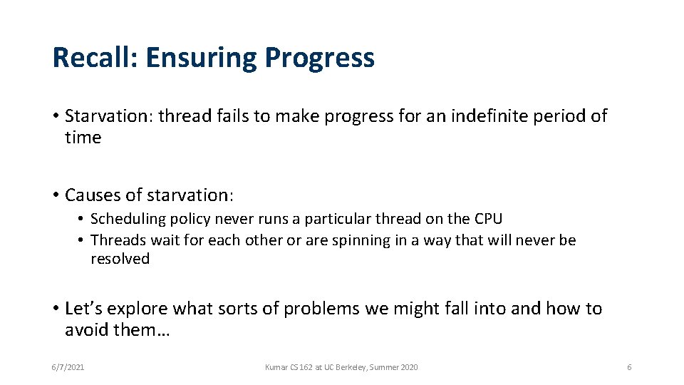 Recall: Ensuring Progress • Starvation: thread fails to make progress for an indefinite period