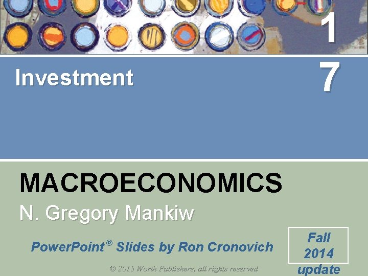 Investment 1 7 MACROECONOMICS N. Gregory Mankiw ® Power. Point Slides by Ron Cronovich