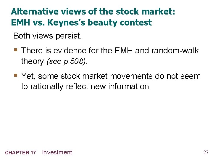 Alternative views of the stock market: EMH vs. Keynes’s beauty contest Both views persist.