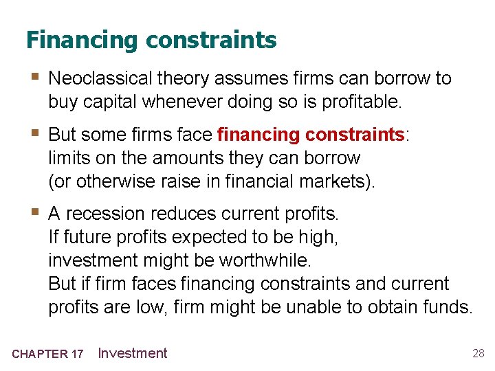 Financing constraints § Neoclassical theory assumes firms can borrow to buy capital whenever doing