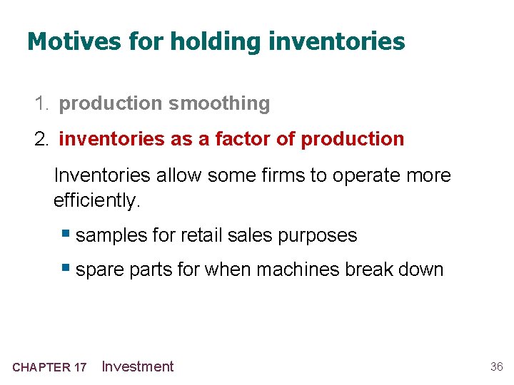 Motives for holding inventories 1. production smoothing 2. inventories as a factor of production