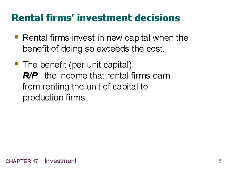 Rental firms’ investment decisions § Rental firms invest in new capital when the benefit