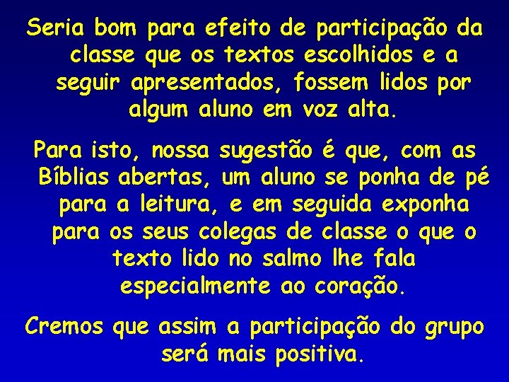 Seria bom para efeito de participação da classe que os textos escolhidos e a